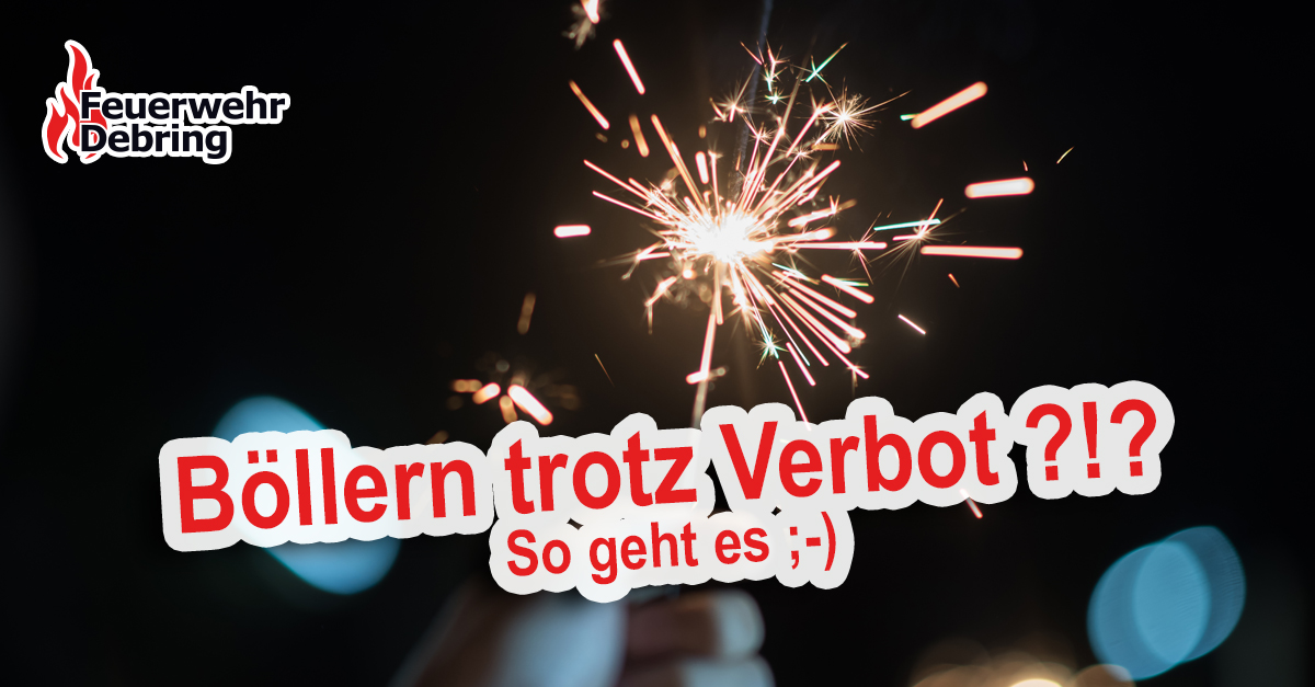 Böllern trotz Verbot?!? So geht es ;-)